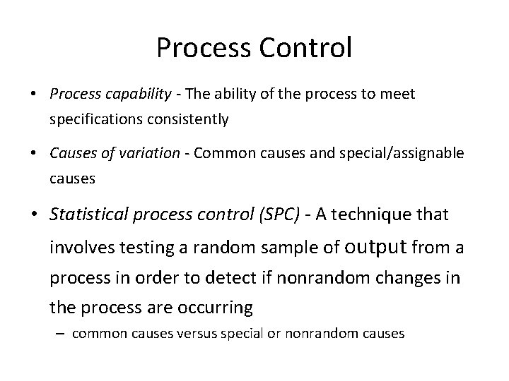 Process Control • Process capability - The ability of the process to meet specifications