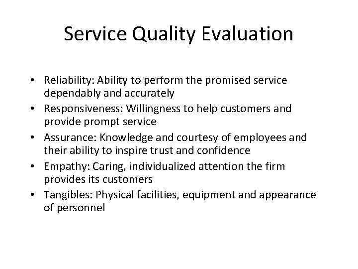 Service Quality Evaluation • Reliability: Ability to perform the promised service dependably and accurately