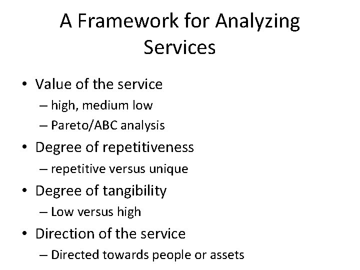 A Framework for Analyzing Services • Value of the service – high, medium low