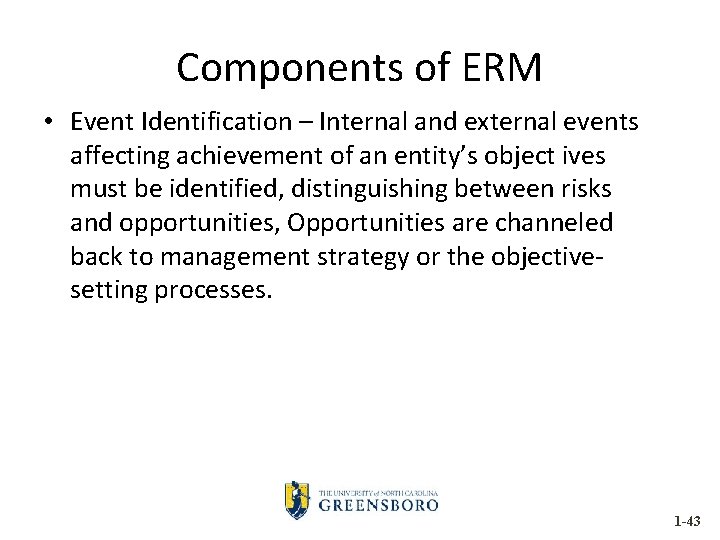 Components of ERM • Event Identification – Internal and external events affecting achievement of