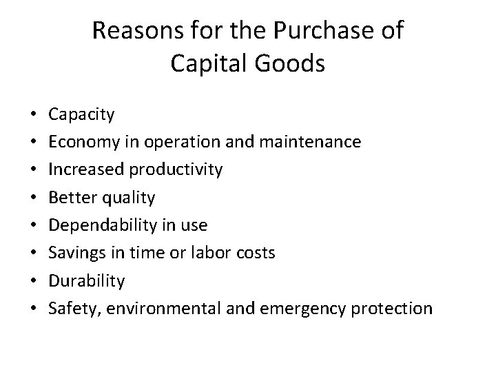 Reasons for the Purchase of Capital Goods • • Capacity Economy in operation and