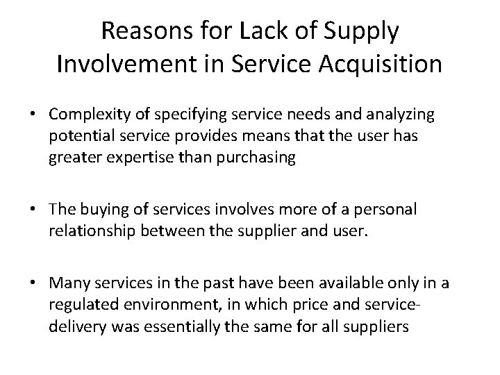 Reasons for Lack of Supply Involvement in Service Acquisition • Complexity of specifying service