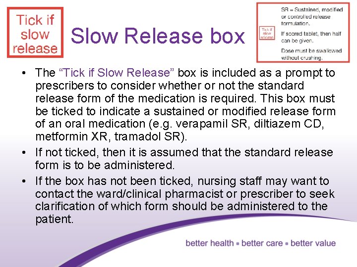 Slow Release box • The “Tick if Slow Release” box is included as a