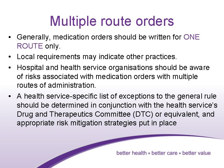 Multiple route orders • Generally, medication orders should be written for ONE ROUTE only.