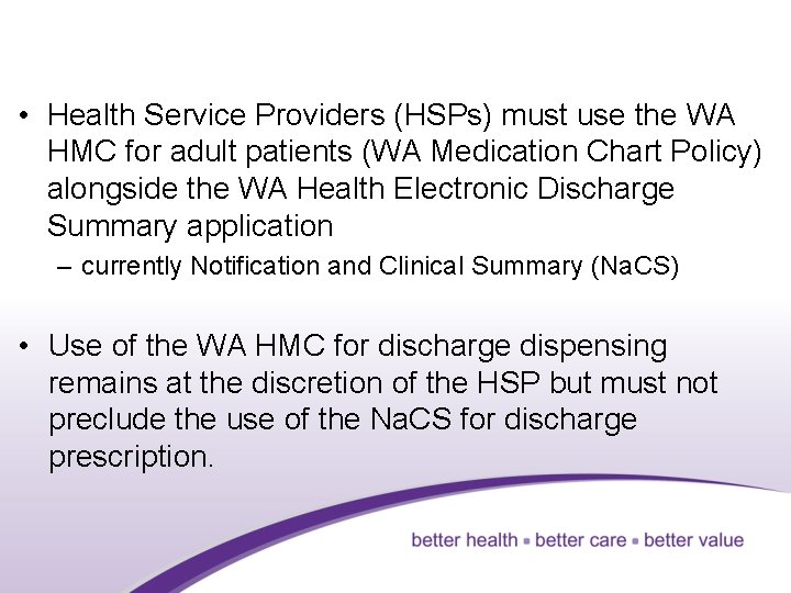  • Health Service Providers (HSPs) must use the WA HMC for adult patients