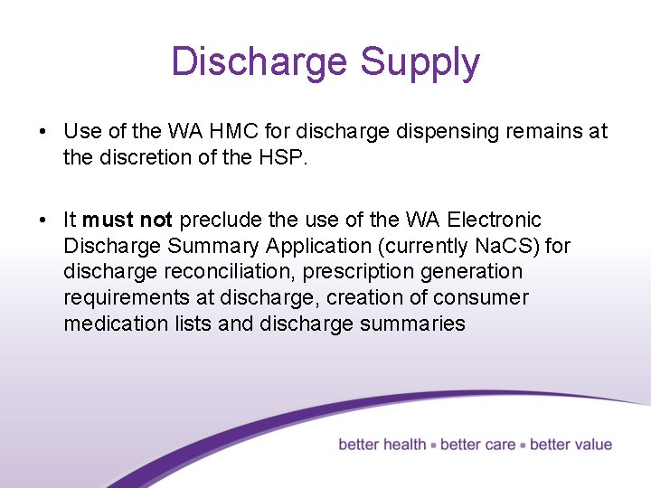 Discharge Supply • Use of the WA HMC for discharge dispensing remains at the