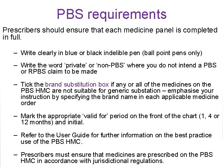 PBS requirements Prescribers should ensure that each medicine panel is completed in full. –