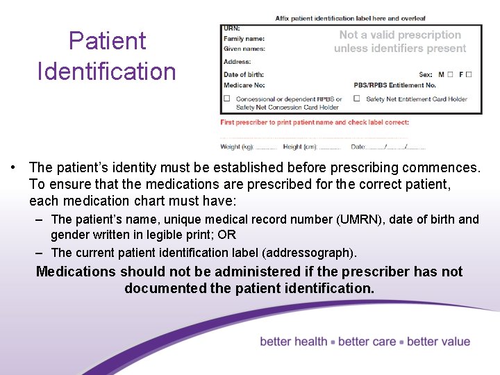 Patient Identification • The patient’s identity must be established before prescribing commences. To ensure