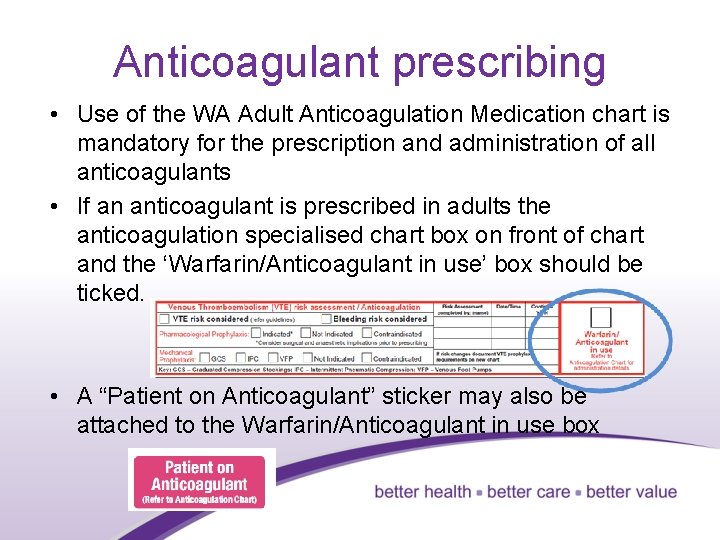Anticoagulant prescribing • Use of the WA Adult Anticoagulation Medication chart is mandatory for