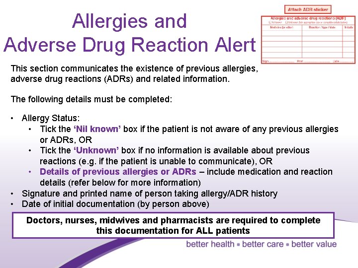 Allergies and Adverse Drug Reaction Alert This section communicates the existence of previous allergies,