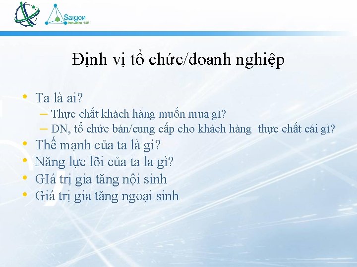 Định vị tổ chức/doanh nghiệp • Ta là ai? • • – Thực chất
