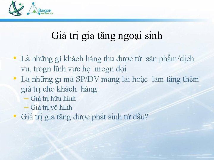 Giá trị gia tăng ngoại sinh • Là những gì khách hàng thu được