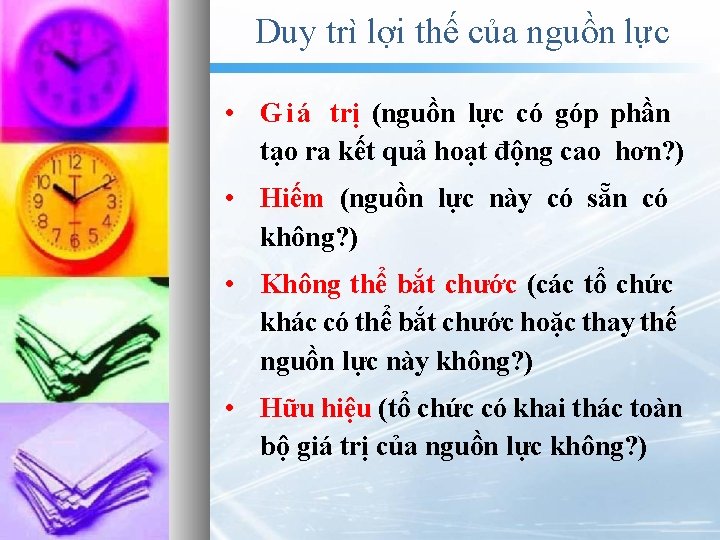 Duy trì lợi thế của nguồn lực • G i á trị (nguồn lực