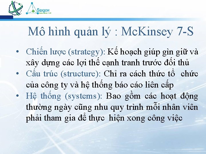 Mô hình quản lý : Mc. Kinsey 7 -S • Chiến lược (strategy): Kế