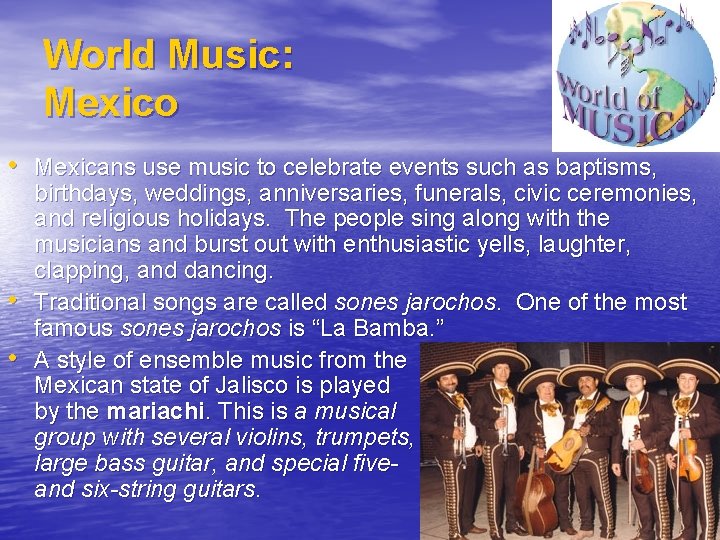 World Music: Mexico • Mexicans use music to celebrate events such as baptisms, •