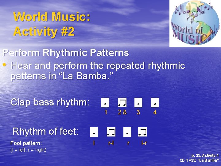 World Music: Activity #2 Perform Rhythmic Patterns • Hear and perform the repeated rhythmic