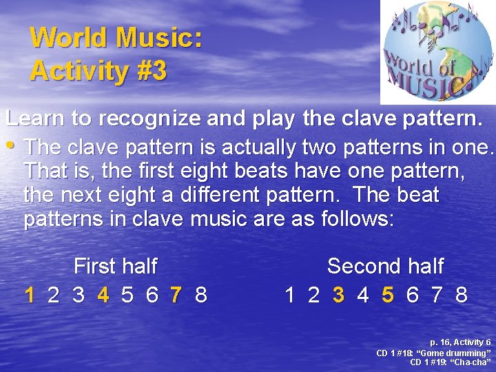 World Music: Activity #3 Learn to recognize and play the clave pattern. • The