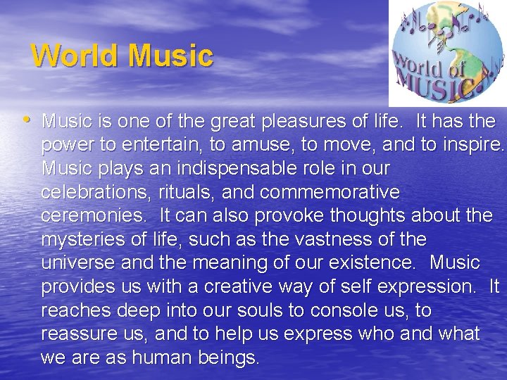 World Music • Music is one of the great pleasures of life. It has