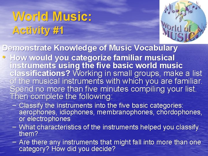 World Music: Activity #1 Demonstrate Knowledge of Music Vocabulary • How would you categorize