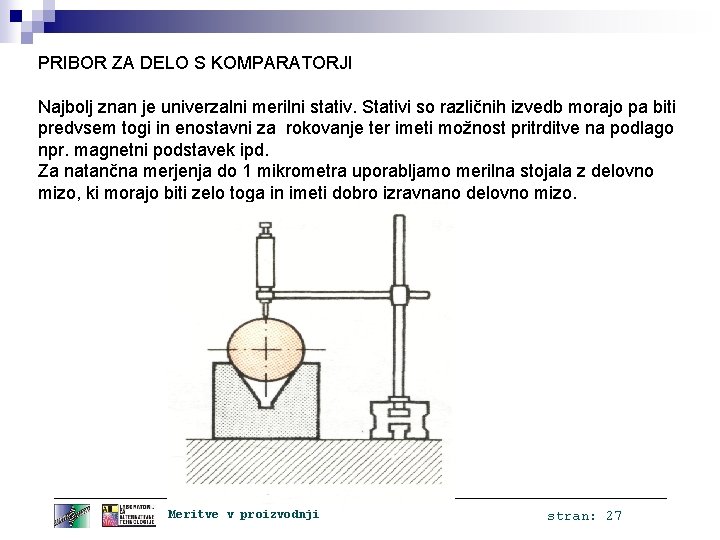 PRIBOR ZA DELO S KOMPARATORJI Najbolj znan je univerzalni merilni stativ. Stativi so različnih