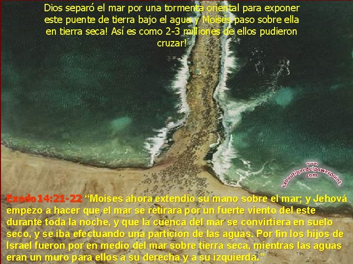 Dios separó el mar por una tormenta oriental para exponer este puente de tierra