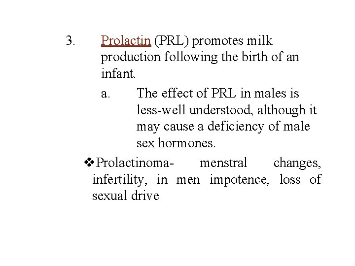 3. Prolactin (PRL) promotes milk production following the birth of an infant. a. The