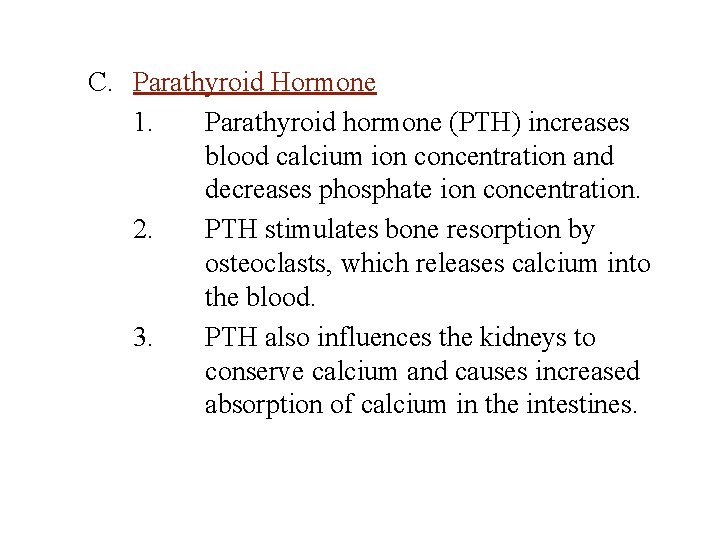 C. Parathyroid Hormone 1. Parathyroid hormone (PTH) increases blood calcium ion concentration and decreases