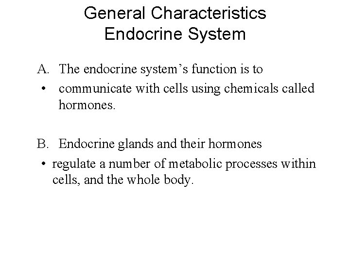 General Characteristics Endocrine System A. The endocrine system’s function is to • communicate with