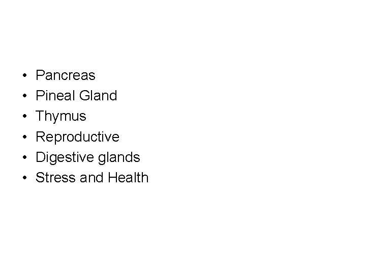  • • • Pancreas Pineal Gland Thymus Reproductive Digestive glands Stress and Health