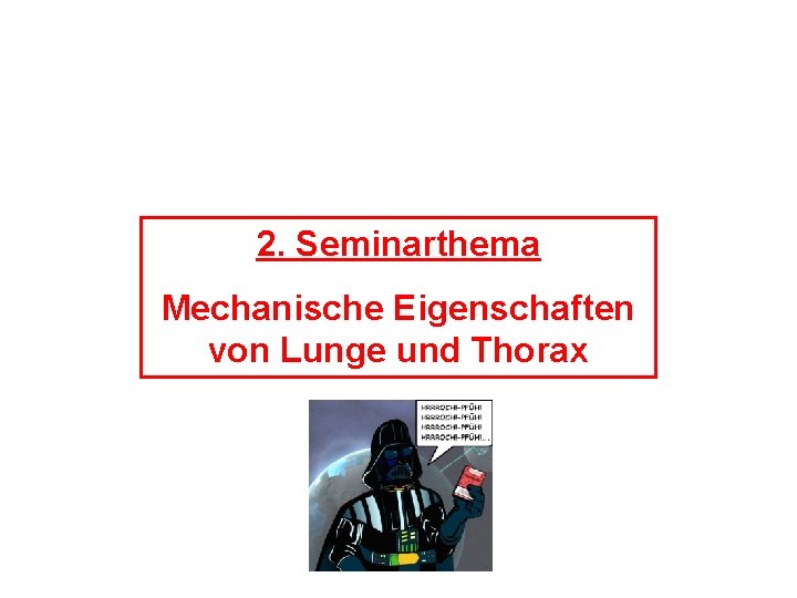 2. Seminarthema Mechanische Eigenschaften von Lunge und Thorax 