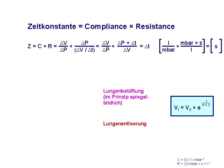 Zeitkonstante = Compliance × Resistance Z=C×R= V P × t × = t P