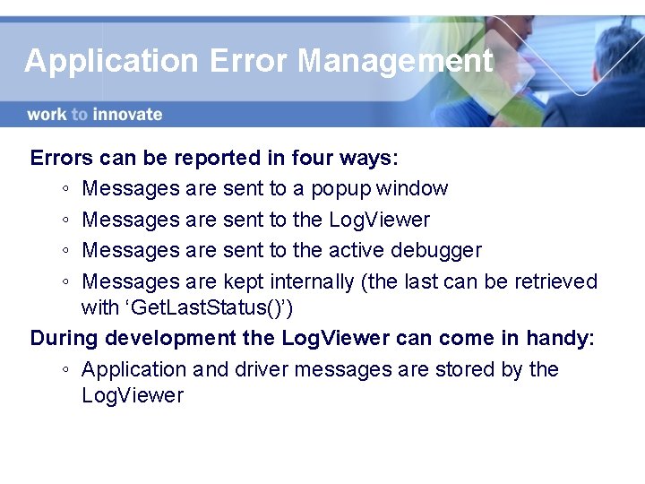 Application Error Management Errors can be reported in four ways: ◦ Messages are sent