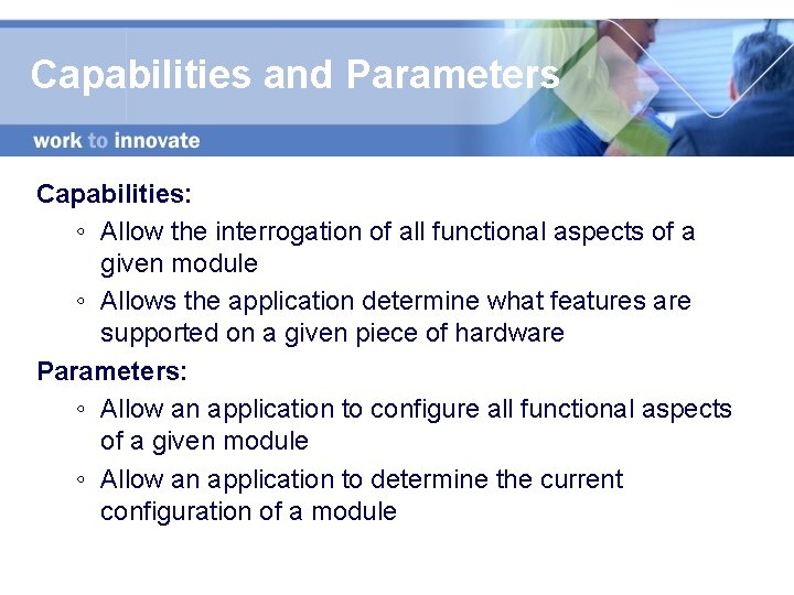 Capabilities and Parameters Capabilities: ◦ Allow the interrogation of all functional aspects of a