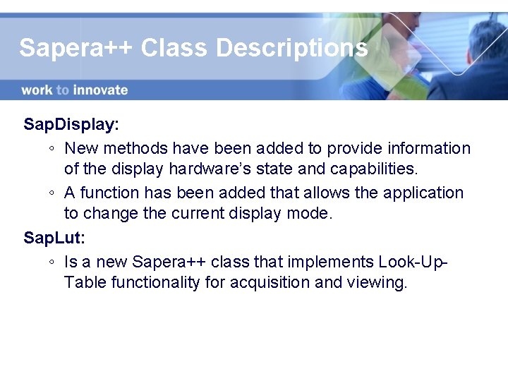 Sapera++ Class Descriptions Sap. Display: ◦ New methods have been added to provide information