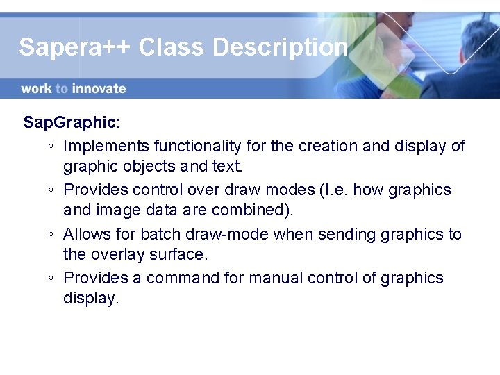 Sapera++ Class Description Sap. Graphic: ◦ Implements functionality for the creation and display of