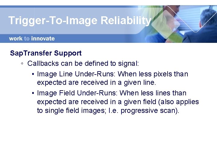 Trigger-To-Image Reliability Sap. Transfer Support ◦ Callbacks can be defined to signal: ▪ Image