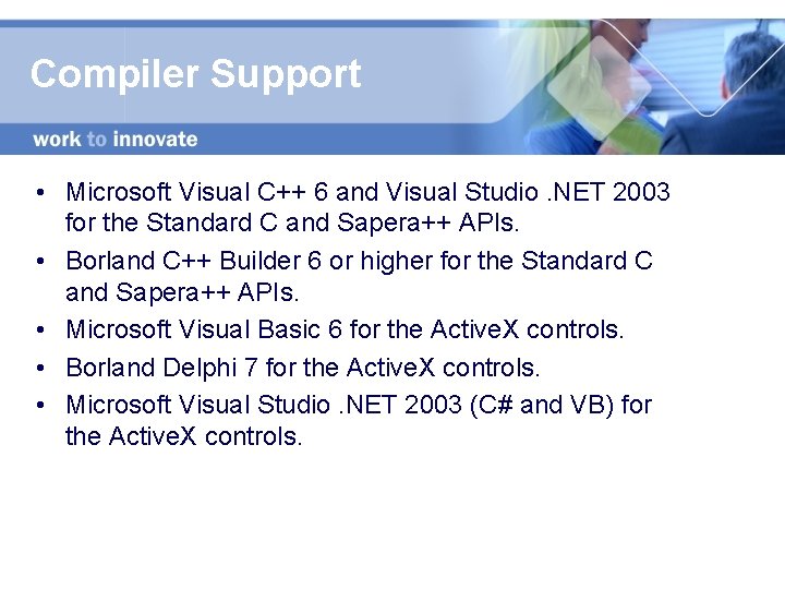 Compiler Support • Microsoft Visual C++ 6 and Visual Studio. NET 2003 for the