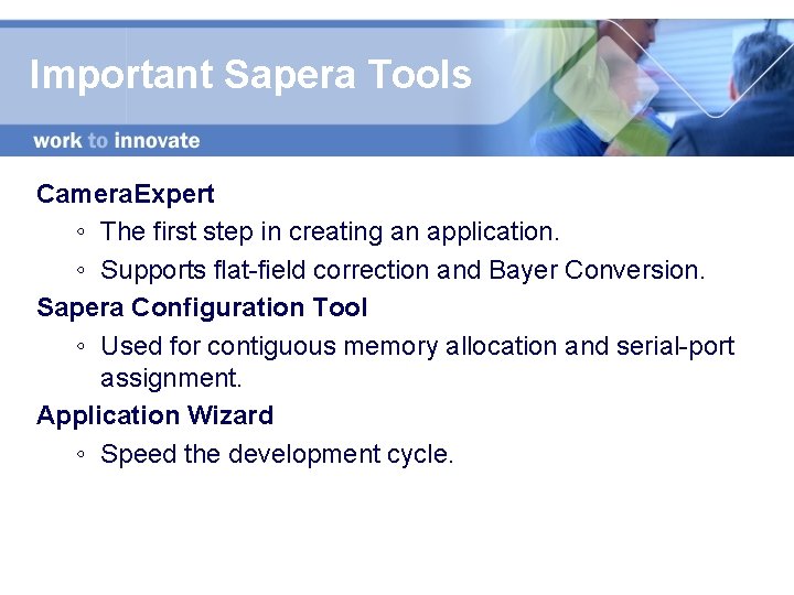 Important Sapera Tools Camera. Expert ◦ The first step in creating an application. ◦