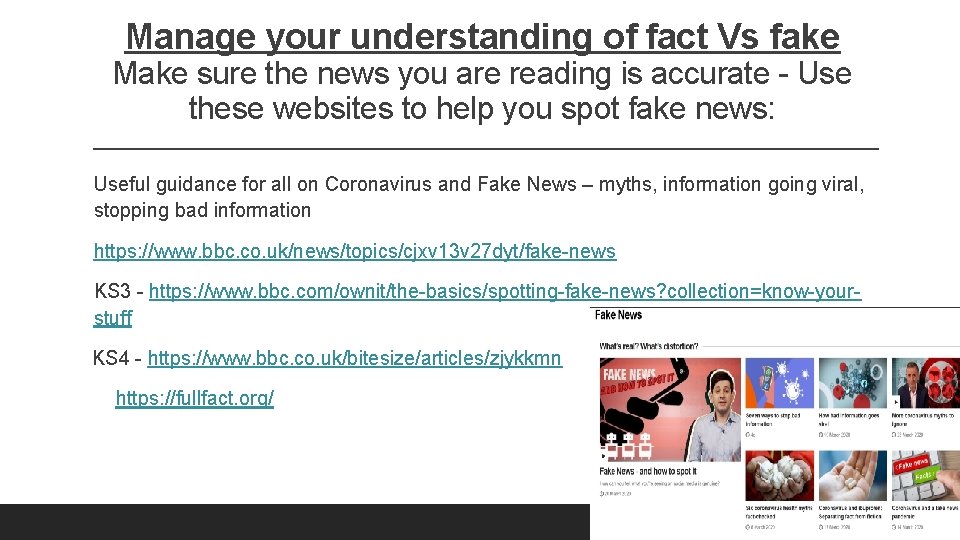 Manage your understanding of fact Vs fake Make sure the news you are reading