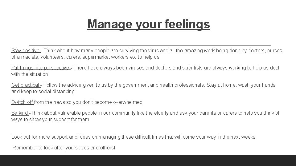 Manage your feelings Stay positive - Think about how many people are surviving the