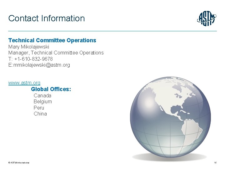 Contact Information Technical Committee Operations Mary Mikolajewski Manager, Technical Committee Operations T: +1 -610
