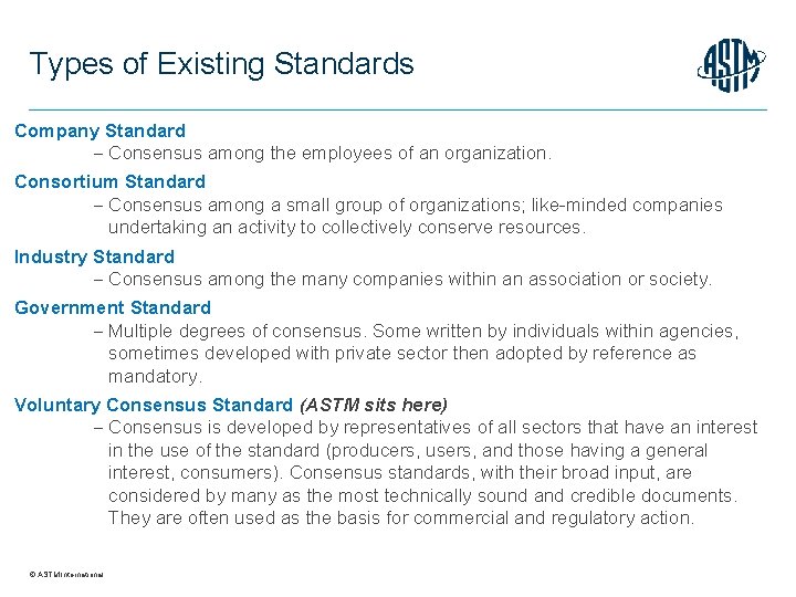 Types of Existing Standards Company Standard Consensus among the employees of an organization. Consortium