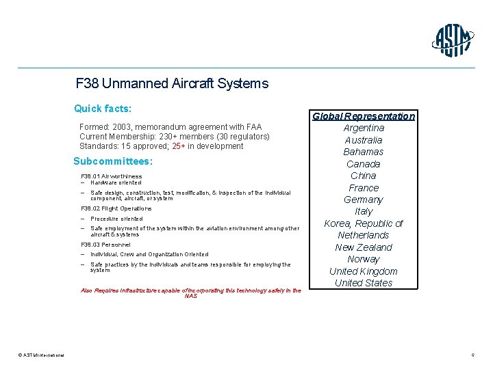 F 38 Unmanned Aircraft Systems Quick facts: Formed: 2003, memorandum agreement with FAA Current