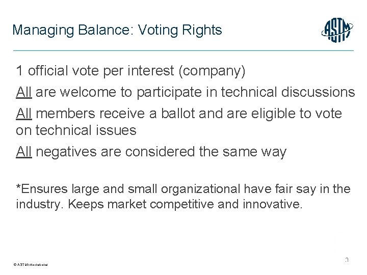Managing Balance: Voting Rights 1 official vote per interest (company) All are welcome to