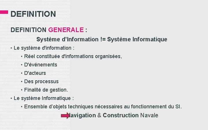 DEFINITION GENERALE : Système d’Information != Système Informatique • Le système d'information : •