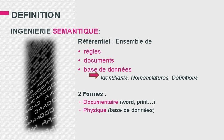 DEFINITION INGENIERIE SEMANTIQUE: Référentiel : Ensemble de • règles • documents • base de