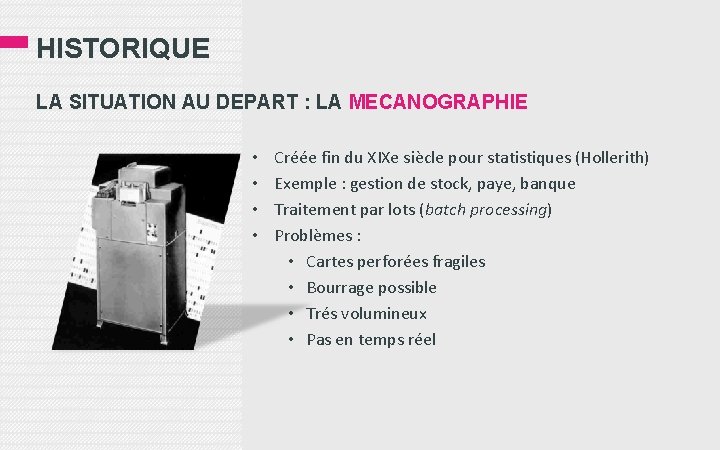 HISTORIQUE LA SITUATION AU DEPART : LA MECANOGRAPHIE • • Créée fin du XIXe