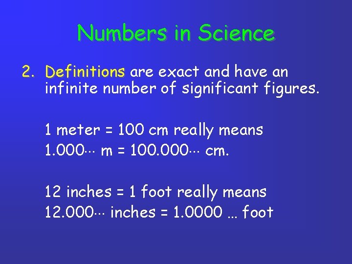 Numbers in Science 2. Definitions are exact and have an infinite number of significant