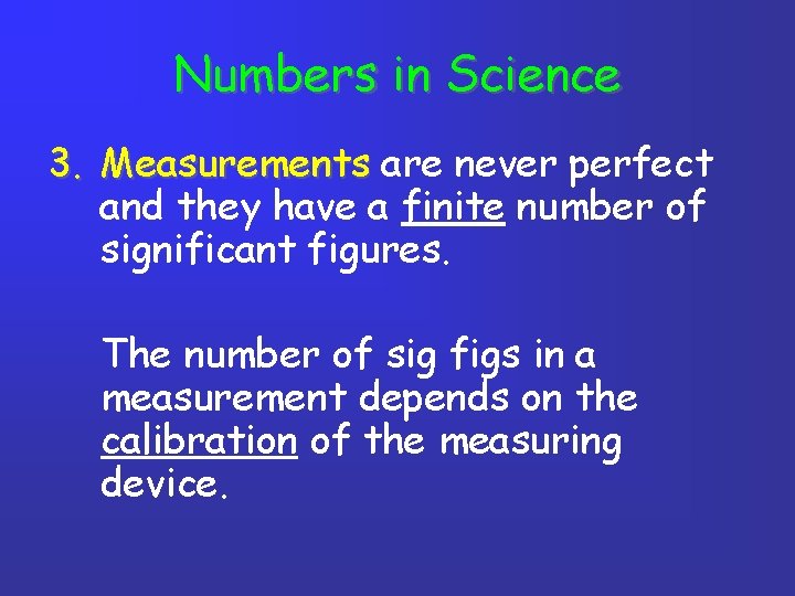 Numbers in Science 3. Measurements are never perfect and they have a finite number