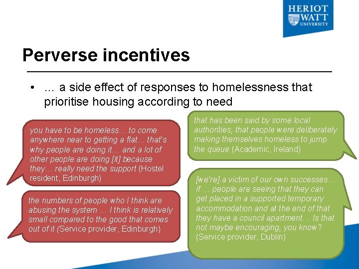 Perverse incentives • … a side effect of responses to homelessness that prioritise housing